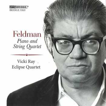Album Feldman / Ray / Eclipse Quartet: Morton Feldman: Piano & String Quartet