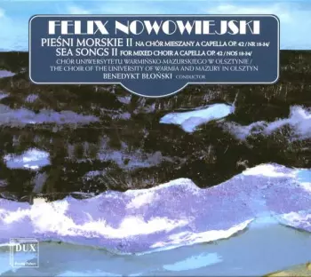 Pieśni Morskie II Na Chór Mieszany A Capella Op. 42 /Nr 18-34/ = Sea Songs II For Mixed Choir A Capella Op. 42 /Nos 18-34/