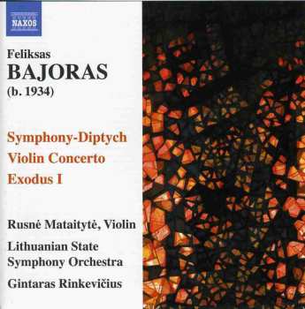 CD Feliksas Bajoras: Symphony-Diptych / Violin Concerto / Exodus I
