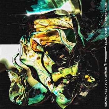 Album Felix Henkelhausen Quintet: Misanthropic Tendencies