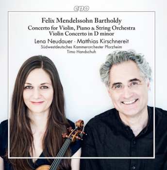 Album Felix Mendelssohn-Bartholdy: Concerto For Violin, Piano & String Orchestra; Violin Concerto In D Minor