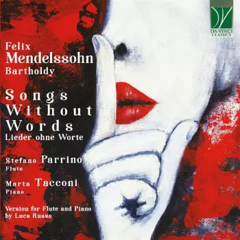 Songs Without Words = Lieder Ohne Worte (Version For Flute And Piano By Luca Russo)