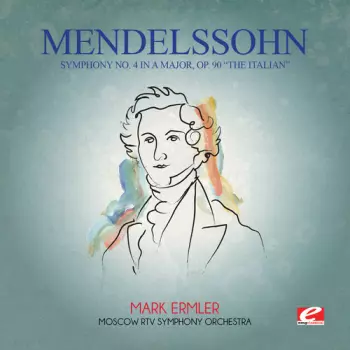Mendelssohn: Symphony No 4 In A Major Op 90 Italia