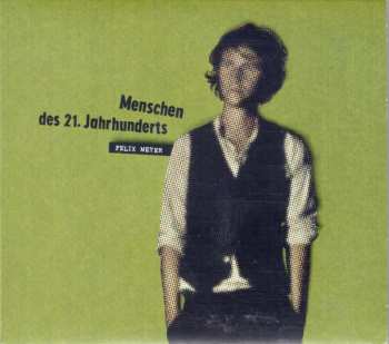 Album Felix Meyer: Menschen Des 21. Jahrhunderts