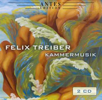 Album Felix Treiber: Kammermusik