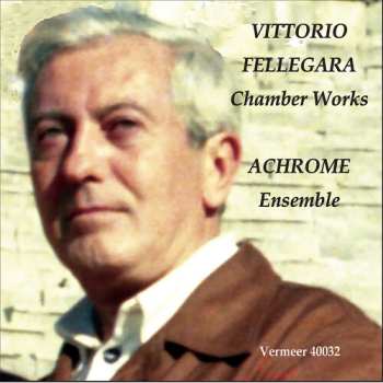 Album Fellegara / Achrome: Chamber Works