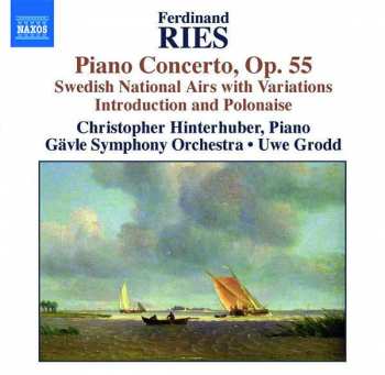 CD Ferdinand Ries: Piano Concerto, Op. 55 (Swedish National Airs With Variations Introduction And Polonaise)