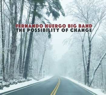 Album Fernando Huergo Big Band: The Possibility Of Change