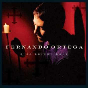 Album Fernando Ortega: This Bright Hour