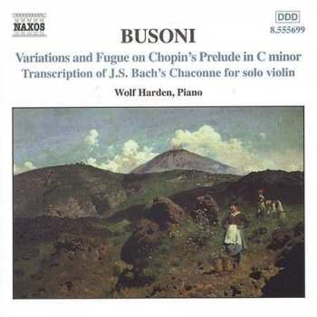 CD Ferruccio Busoni: Piano Music Vol. 2 (Variations And Fugue On Chopin's Prelude In C Minor / Transcription Of J. S. Bach's Chaconne For Solo Violin)