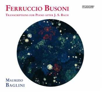 CD Ferruccio Busoni: Transcriptions For Piano After J. S. Bach (Vol. 2)