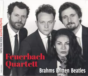 Feuerbach Quartett: Brahms Britten Beatles