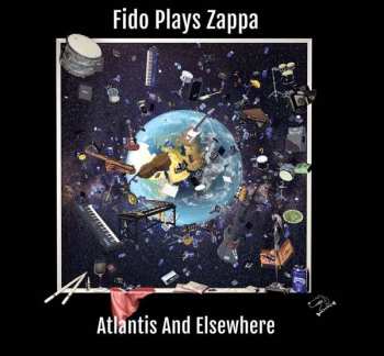 2LP Fido Plays Zappa: Atlantis & Elsewhere