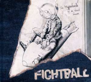 CD Fightball: The Hyperbole Of A Dead Man