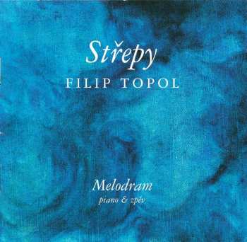 CD Filip Topol: Střepy (Melodram)