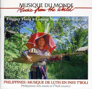 Album Fingguy Flang: Philippines: Musique De Luth En Pays T'boli = Philippines: Lute Music In T'boli Country