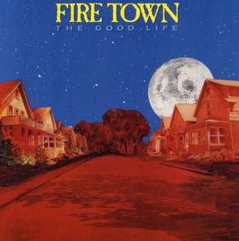 Album Fire Town: The Good Life