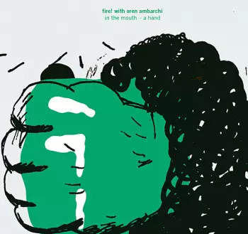 Oren Ambarchi: In The Mouth - A Hand
