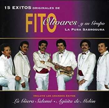 Album Fito Olivares Y Su Grupo: 15 éxitos Originales, La Pura Sabrosura