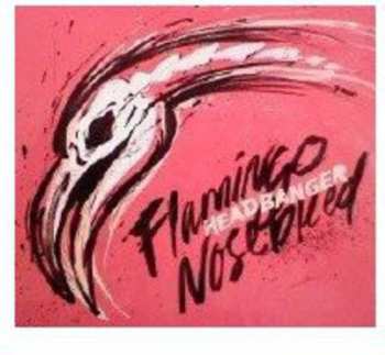 Album Flamingo Nosebleed: Headbanger