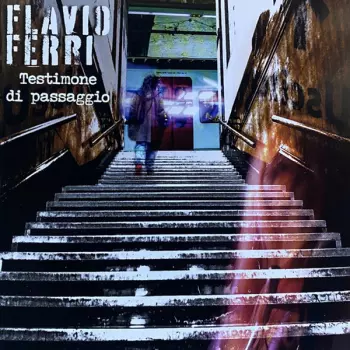 Flavio Ferri: Testimone Di Passaggio