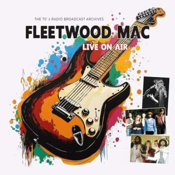 Album Fleetwood Mac: Live On Air (The 70's Radio Broadcast Archives)