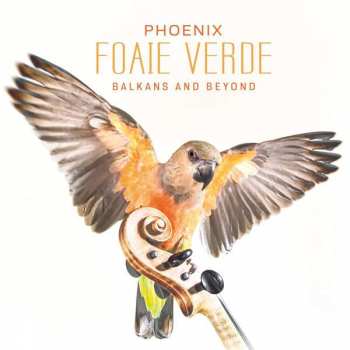 CD Foaie Verde: Phoenix (Balkans And Beyond)