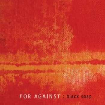 Album For Against: Black Soap