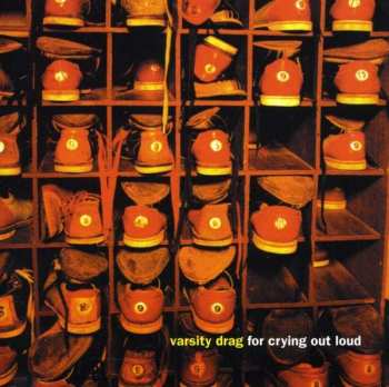 Album Varsity Drag: For Crying Out Loud