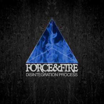 LP Force & Fire: Disintegration Process