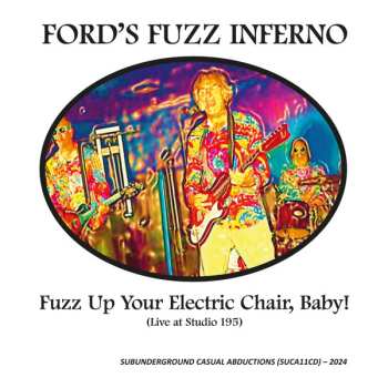 Album Ford's Fuzz Inferno: Fuzz Up Your Electric Chair, Baby! (Live At Studio 195)