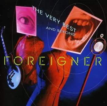 Foreigner: The Very Best...And Beyond