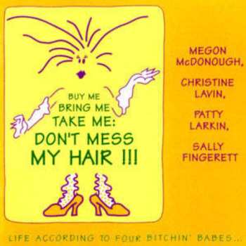 Album Patty Larkin: Buy Me Bring Me Take Me: Don't Mess My Hair - Life According To Four Bitchin' Babes
