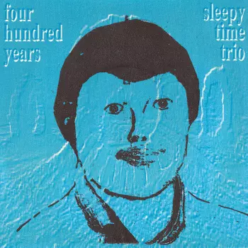 Four Hundred Years / Sleepytime Trio