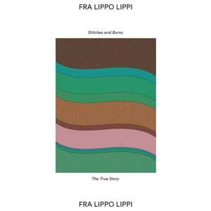 Album Fra Lippo Lippi: Stitches And Burns