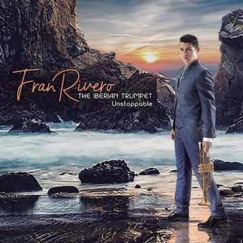 Album Fran Rivero: The Iberian Trumpet: Unstoppable