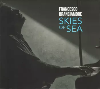 Francesco Branciamore: Skies Of Sea