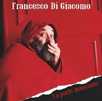 Francesco Di Giacomo: La Parte Mancante