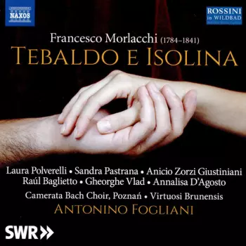 Francesco Morlacchi: Tebaldo E Isolina