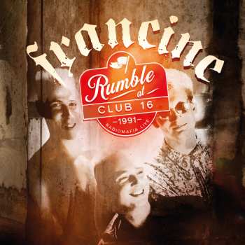 LP Francine: Rumble At Club 16 - Radiomafia Live 1991