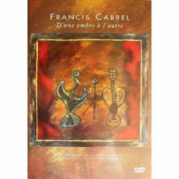 DVD Francis Cabrel: D'une Ombre à L'autre
