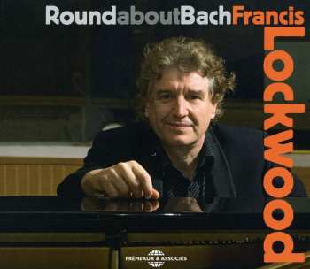 Album Francis Lockwood: Round about Bach