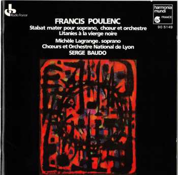 Album Francis Poulenc: Stabat Mater Pour Soprano, Chœur Et Orchestre / Litanies À La Vierge Noire 