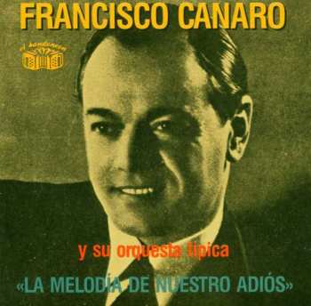 CD Francisco Canaro Y Su Orquesta Típica: La Melodía De Nuestro Adiós