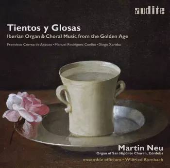 Ensemble Officium: Tientos Y Glosas - Iberian Organ & Choral Music From The Golden Age