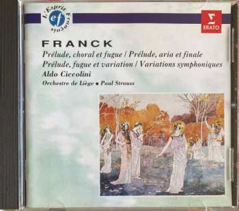 CD César Franck: Prélude, Chorale Et Fugue / Prélude, Aria Et Finale / Prélude, Fugue Et Variation / Variations Symphoniques