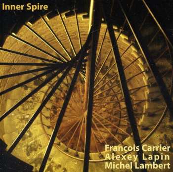 CD François Carrier / Michel Lambert / Alexey Lapin: Inner Spire