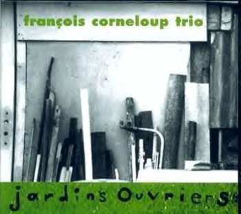 Album François Corneloup Trio: Jardins Ouvriers