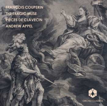 CD François Couperin: The Tragic Muse Pièces De Clavecin