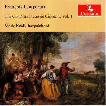 CD François Couperin: The Complete Pièces de Clavecin, Vol. 1